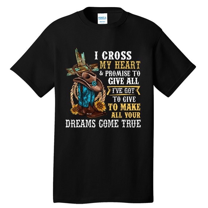 Cowgirl Boots & Hat I Cross My Heart Western Country Tall T-Shirt