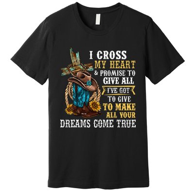 Cowgirl Boots & Hat I Cross My Heart Western Country Premium T-Shirt