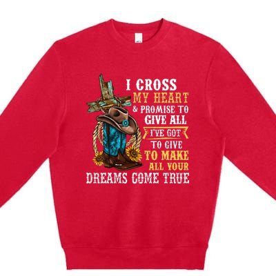 Cowgirl Boots & Hat I Cross My Heart Western Country Premium Crewneck Sweatshirt