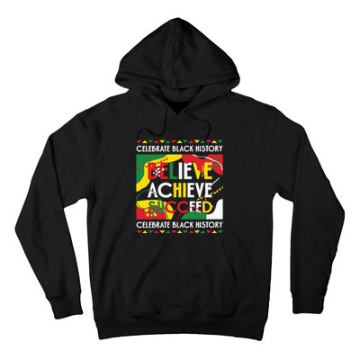 Celebrate Black History Believe Achieve Succeed Black History Month Hoodie