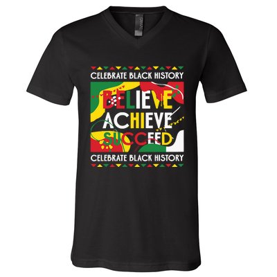 Celebrate Black History Believe Achieve Succeed Black History Month V-Neck T-Shirt