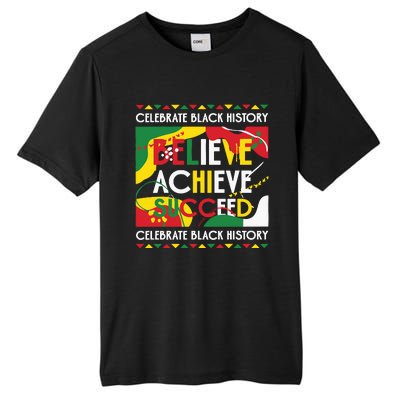 Celebrate Black History Believe Achieve Succeed Black History Month Tall Fusion ChromaSoft Performance T-Shirt