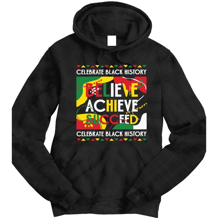 Celebrate Black History Believe Achieve Succeed Black History Month Tie Dye Hoodie