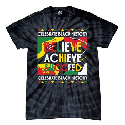 Celebrate Black History Believe Achieve Succeed Black History Month Tie-Dye T-Shirt