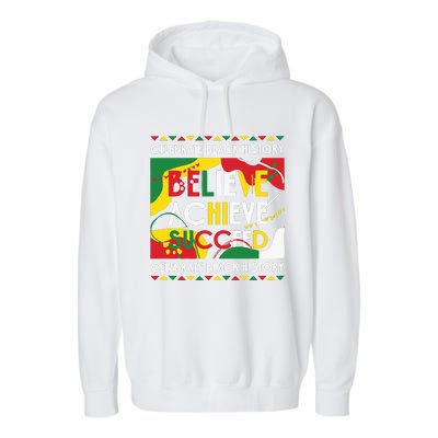 Celebrate Black History Believe Achieve Succeed Black History Month Garment-Dyed Fleece Hoodie