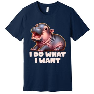 Cute Baby Hippo Moo Deng I Do What I Want Premium T-Shirt