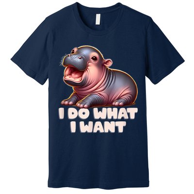 Cute Baby Hippo Moo Deng I Do What I Want Premium T-Shirt