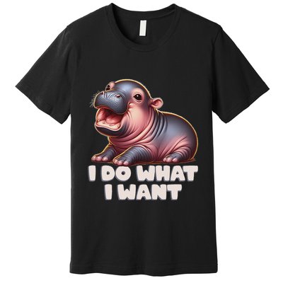 Cute Baby Hippo Moo Deng I Do What I Want Premium T-Shirt