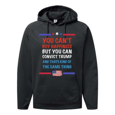 CanT Buy Happiness But You Can Convict Trump Performance Fleece Hoodie