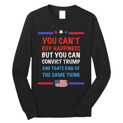 CanT Buy Happiness But You Can Convict Trump Long Sleeve Shirt