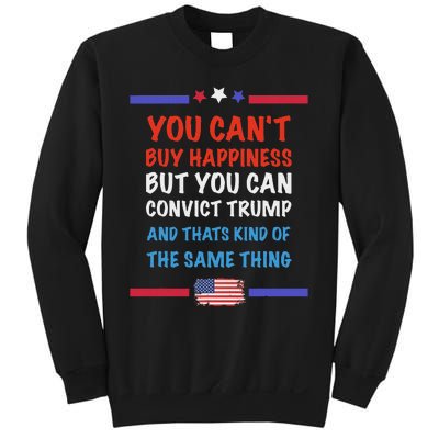 CanT Buy Happiness But You Can Convict Trump Sweatshirt