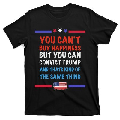 CanT Buy Happiness But You Can Convict Trump T-Shirt