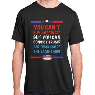 CanT Buy Happiness But You Can Convict Trump Adult ChromaSoft Performance T-Shirt