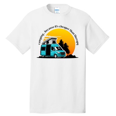 Camping Because It's Cheaper Than Therapy Tall T-Shirt