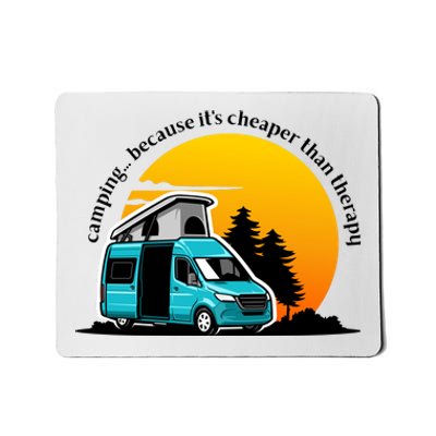 Camping Because It's Cheaper Than Therapy Mousepad