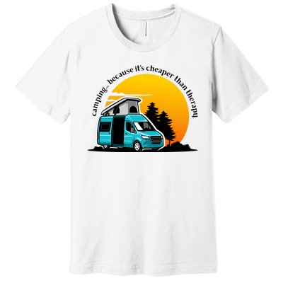 Camping Because It's Cheaper Than Therapy Premium T-Shirt