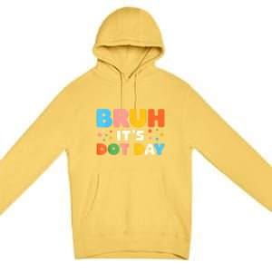 Cute Bruh Its Dot Day Polka Dotted Gift Premium Pullover Hoodie