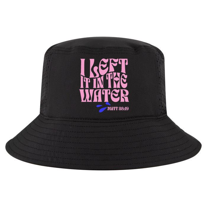 Christian Baptism I Left It In The Water Matthew 2819 Cool Comfort Performance Bucket Hat
