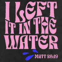 Christian Baptism I Left It In The Water Matthew 2819 Cool Comfort Performance Bucket Hat