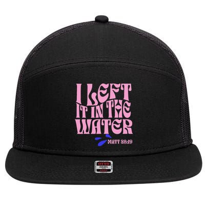 Christian Baptism I Left It In The Water Matthew 2819 7 Panel Mesh Trucker Snapback Hat