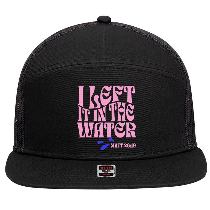 Christian Baptism I Left It In The Water Matthew 2819 7 Panel Mesh Trucker Snapback Hat