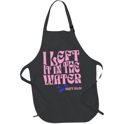 Christian Baptism I Left It In The Water Matthew 2819 Apron