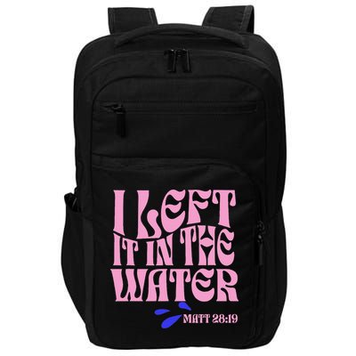 Christian Baptism I Left It In The Water Matthew 2819 Impact Tech Backpack