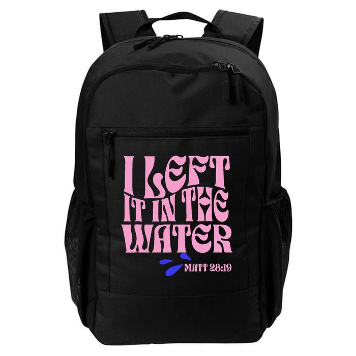 Christian Baptism I Left It In The Water Matthew 2819 Backpack