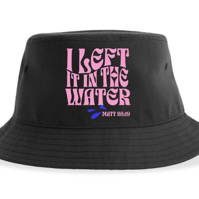 Christian Baptism I Left It In The Water Matthew 2819 Sustainable Bucket Hat