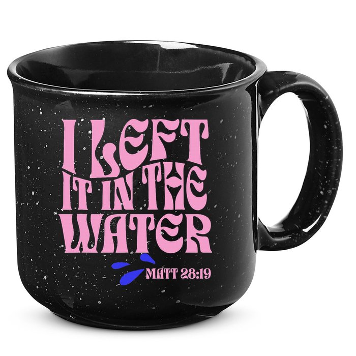 Christian Baptism I Left It In The Water Matthew 2819 15oz Campfire Ceramic Mug