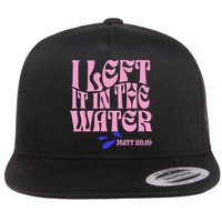 Christian Baptism I Left It In The Water Matthew 2819 Flatbill Hat