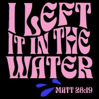 Christian Baptism I Left It In The Water Matthew 2819 16 in Basic Backpack