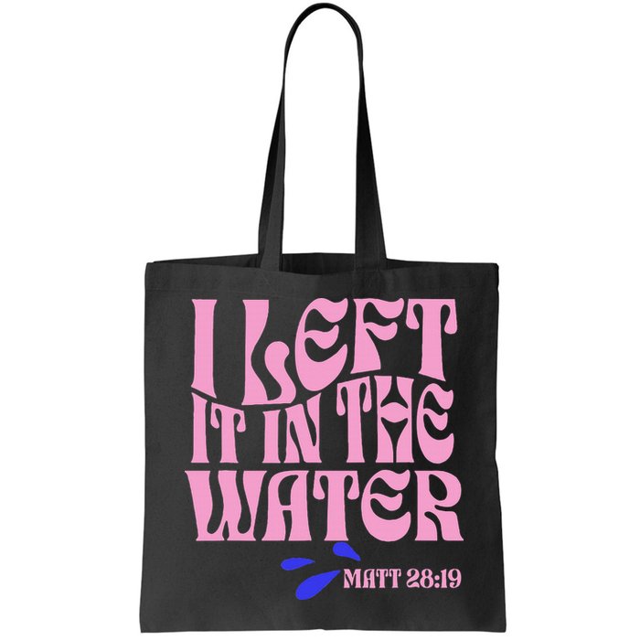 Christian Baptism I Left It In The Water Matthew 2819 Bag