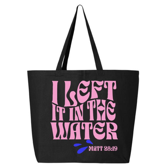 Christian Baptism I Left It In The Water Matthew 2819 25L Jumbo Tote