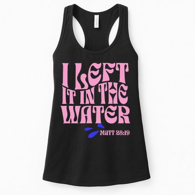 Christian Baptism I Left It In The Water Matthew 2819 Womens Tank Top