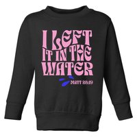 Christian Baptism I Left It In The Water Matthew 2819 Toddler Sweatshirt