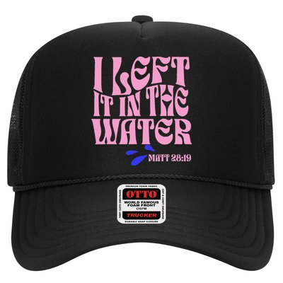 Christian Baptism I Left It In The Water Matthew 2819 Trucker Hat