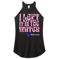 Christian Baptism I Left It In The Water Matthew 2819 Women's Perfect Tri Rocker Tank