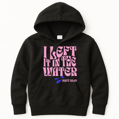 Christian Baptism I Left It In The Water Matthew 2819 Kids Hoodie