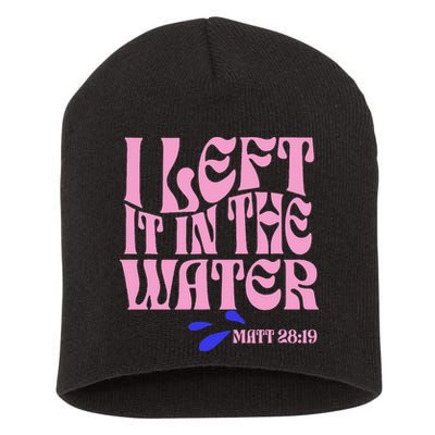 Christian Baptism I Left It In The Water Matthew 2819 Short Acrylic Beanie