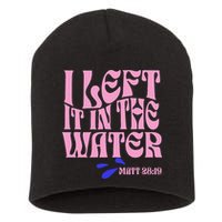 Christian Baptism I Left It In The Water Matthew 2819 Short Acrylic Beanie