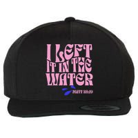 Christian Baptism I Left It In The Water Matthew 2819 Wool Snapback Cap