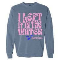 Christian Baptism I Left It In The Water Matthew 2819 Garment-Dyed Sweatshirt