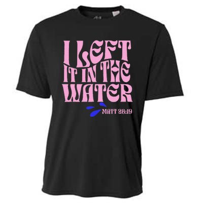 Christian Baptism I Left It In The Water Matthew 2819 Cooling Performance Crew T-Shirt