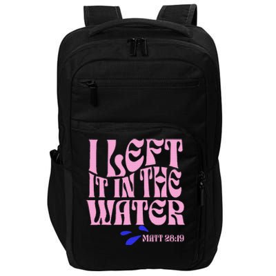 Christian Baptism I Left It In The Water Matthew 2819 Impact Tech Backpack