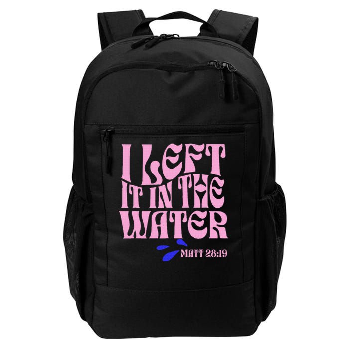 Christian Baptism I Left It In The Water Matthew 2819 Daily Commute Backpack