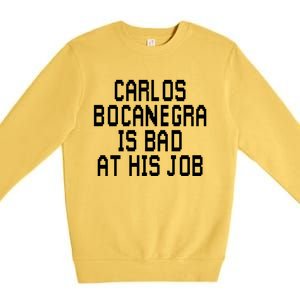 Carlos Bocanegra Is Bad At His Job Premium Crewneck Sweatshirt