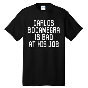 Carlos Bocanegra Is Bad At His Job Tall T-Shirt