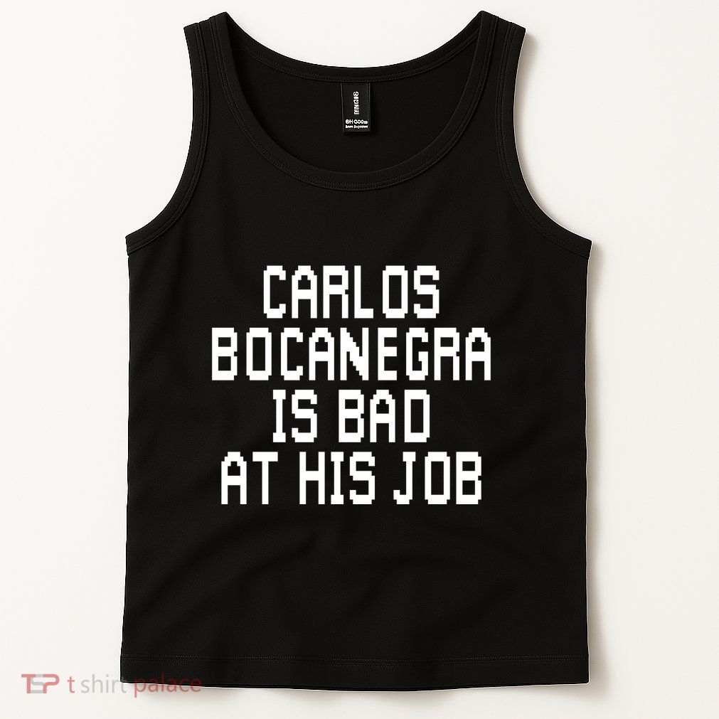 Carlos Bocanegra Is Bad At His Job Tank Top