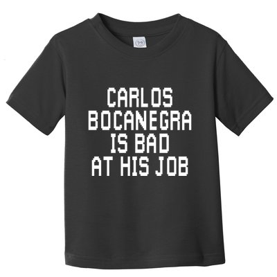 Carlos Bocanegra Is Bad At His Job Toddler T-Shirt